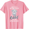 Killed by Rabbit Are Low but Never Zero Bunny Lover T-Shirt in Pink