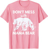 Funny Don't Mess with Mama Bear Tee Don't Mess with Mama Bear Funny Mother's day T-Shirt - Pink