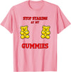 Stop Staring at my Boobs Cute Funny Gummy Bear Stop Staring at my Gummies Cute Gummy bear Funny Boobs T-Shirt - Pink