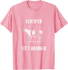 Funny Farming Cow and Cattle Tees Funny Dairy Cow Farmer Certified Titty Grabber T-Shirt - Pink