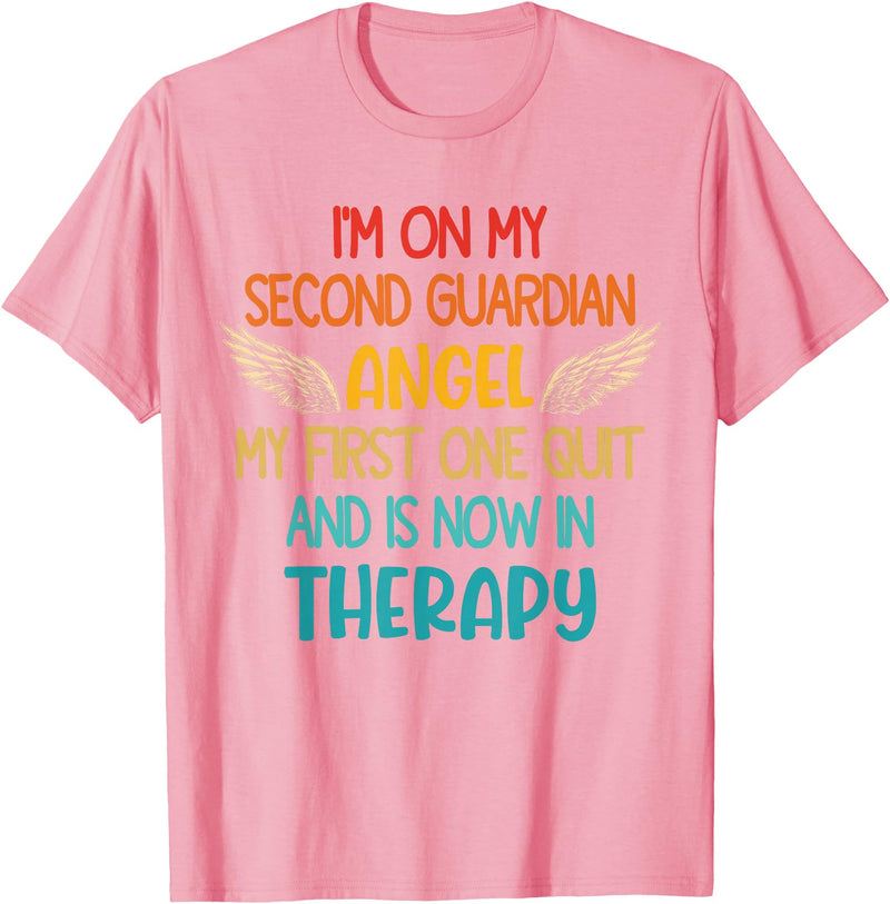 I'm On My Second Guardian Angel My First One Quit Quote T-Shirt - Pink