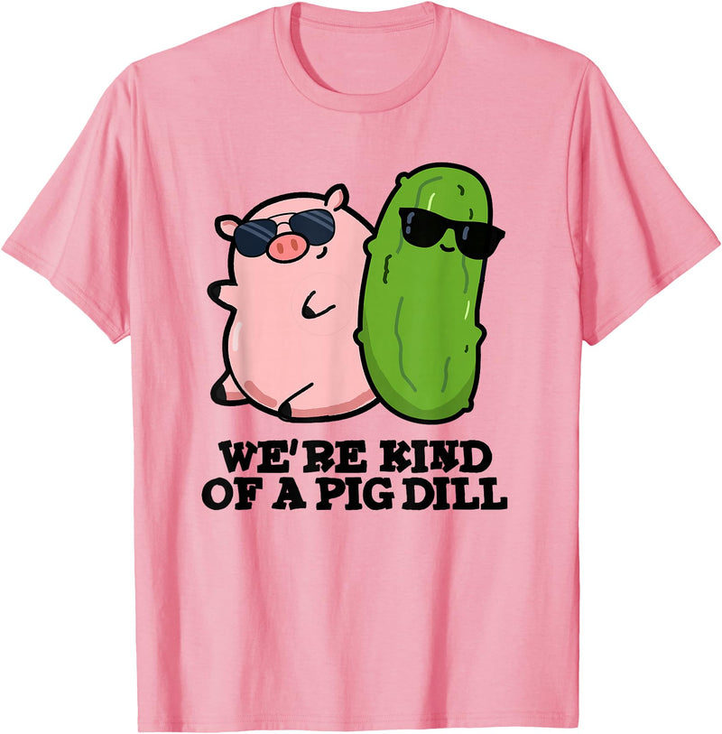 Punny Bone We're Kind Of A Pig Dill Funny Friend Pun T-Shirt - Pink
