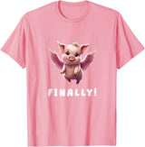 When The Pigs Fly: Gifts for Moms Kids Farmers Finally, Cute Pink Pig Flying When The Pigs Fly Saying Funny T-Shirt - Pink