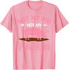 Funny Pig Farm Piggy Farmer Farming Gifts DAIMMER Not My Pig Not My Farm T-Shirt - Pink
