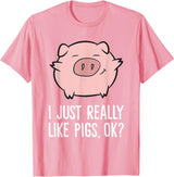 Funny Pigs Gifts And Pig Farmer Apparels Pigs Lover I Just Really Like Pigs, OK? Cute Pigs T-Shirt - Pink