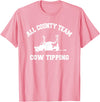 Goodtogotees All County Team Cow Tiping T-Shirt T-Shirt - Pink