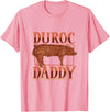 Creative Duroc Pigs designs Duroc Pig Daddy T-Shirt - Pink