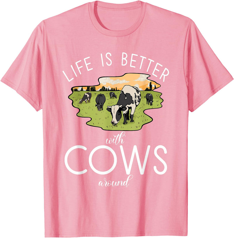 Cow Farmer Gifts Life is better with Cows around Cow Lover T-Shirt - Pink