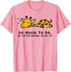 Lazy Giraffe Shirts So Much to Do Lazy Person Tshirt for Giraffe Lover | Giraffe T-Shirt - Pink