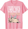 Funny Flying Pigs Pig Piggy Gift Design Idea Here Because I Was Told There Would Be Flying Pigs Pig T-Shirt - Pink