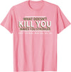 CyberCPU What Doesn't Kill You Makes You Stronger (Except Bears) T-Shirt - Pink