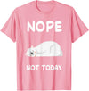 Nope Polar Bear Bears Nap Sleeping Pajama Nightgown T-Shirt - Pink
