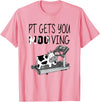 PT Gets You Moo Ving Cow Lover Physical Therapy Therapist T-Shirt - Pink