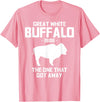 Great White Buffalo T-Shirts Great White Buffalo The One That Got Away Funny T-Shirts T-Shirt - Pink