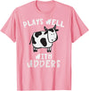 Bens Cow Time Plays Well with Udders Hilarious Cow T Shirt T-Shirt - Pink
