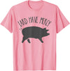 Pig Lard TShirts For All Lard Have Mercy Funny Pig Shirt T-Shirt - Pink