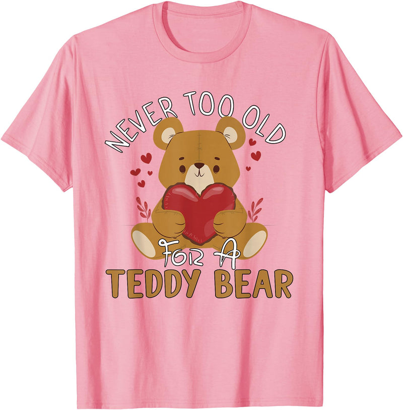 Teddy Bear Lover Girl Women Kids Unisex Cartoon Teddy Bear T-Shirt: Never Too Old for a Teddy Bear - Black, Small - Pink