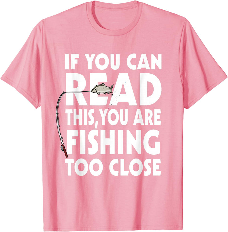 Alammar If You Can Read This Your Fishing Too Close T Shirt T-Shirt - Pink