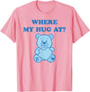 Where My Hug At Valentine Graphic Tees Where My Hug at Cute Teddy Bear T-Shirt - Pink