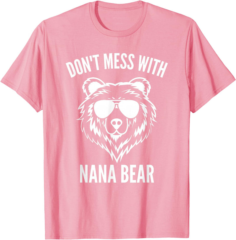 Dont Mess With Nana Bear Mother's Day Women Tees Funny Nana Bear Shirt Don't Mess With Nana Bear Grandma Bear T-Shirt - Pink
