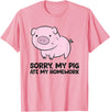 Funny Pig Farmer Gifts School Love Pigs Sorry, My Pig Ate My Homework T-Shirt - Pink