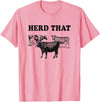 Funny Cow Shirts Funny Cow Herd That T-Shirt Cow Lover Gifts T-Shirt - Pink