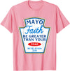 Christian Humor Condiment Matching Costume Group Mayo Faith Greater Than Fear Condiment Costume Matching T-Shirt - Pink