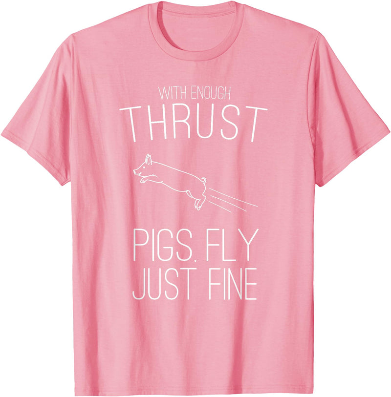 Createzilla With enough thrust pigs fly just fine t-shirt T-Shirt - Pink