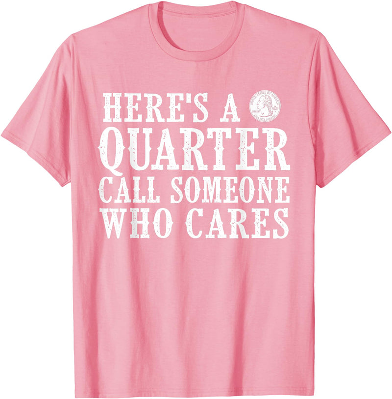 Texas Cowboy Cowgirl Horse Rodeo Girl Tee Here's a Quarter Call Someone Who Cares T-Shirt - Pink