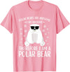 Polar Bears Accessories for Men Women & Kids Polar Bear Quote Cool Polar Bears Apparel for Kids T-Shirt - Pink