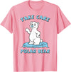 Bear Hugs Apparel Take Care Polar Bear Cute Cartoon Design T-Shirt - Pink