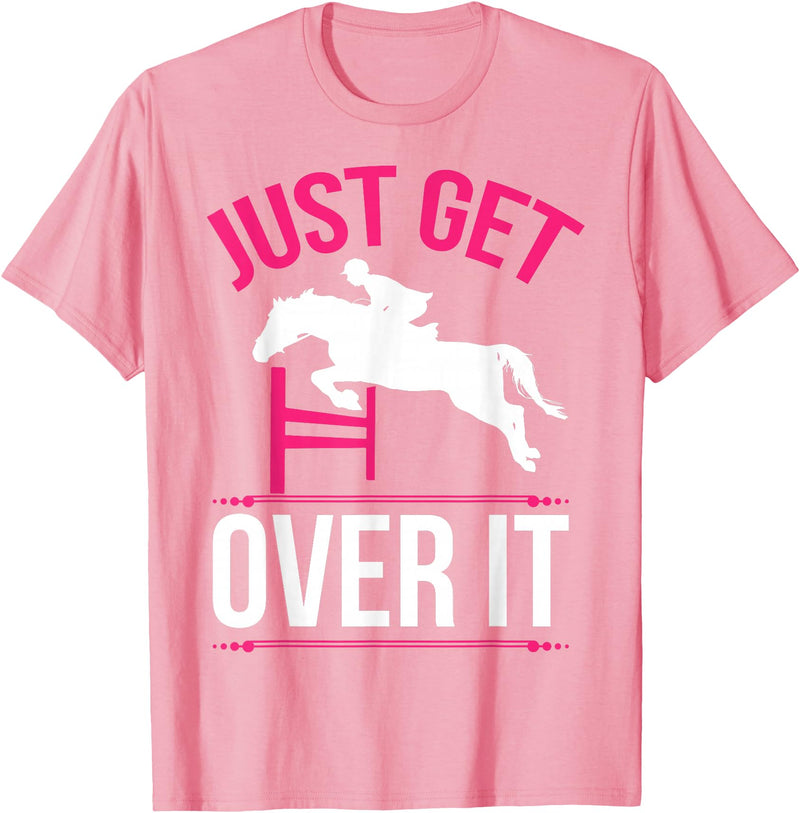 Cute Horse Shirt Apparel Just Get Over It Horse Lover T-Shirt Horseback Riding Gift T-Shirt - Pink