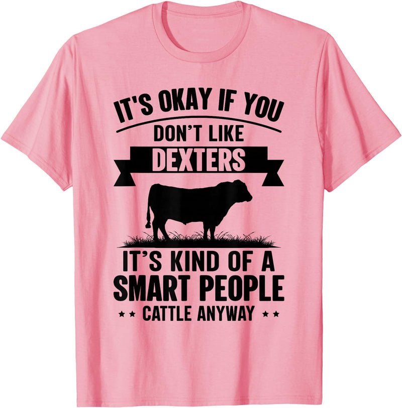 Funny Dexters Gift for Men & Rancher Smart People Cattle Farmer - Cow Breed Dexters T-Shirt - Pink