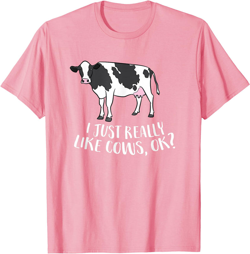 Cute Cow Animal Gifts Cattle Cow Farmer Gift I Just Really Like Cows, Ok? T-Shirt - Pink