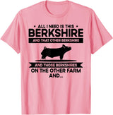 Funny Berkshire Pig Gift for Men & Women I Need This Pig Breeder Farmer - Berkshire T-Shirt - Pink