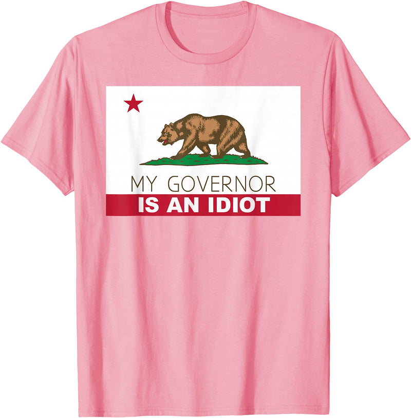 Funny California Clothing My Governor is an Idiot Shirt Bear California State Flag T-Shirt - Pink