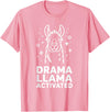 Funny Llama Humor Quirky Quotes Lovers Drama Llama Activated Funny Quote Humor T-Shirt - Pink