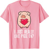 Pig Lover and Pig Farmer Gifts And Tees Pigs Lover I Just Really Like Pigs, OK? I Love Pigs T-Shirt - Pink