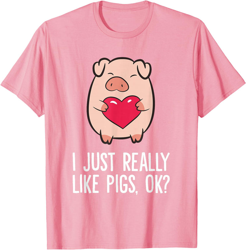 Pig Lover and Pig Farmer Gifts And Tees Pigs Lover I Just Really Like Pigs, OK? I Love Pigs T-Shirt - Pink