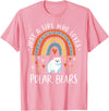 Cute Clothing With Polar Bear For Girls Just A Girl Who Loves Polar Bears Rainbow Gifts Bear Lover T-Shirt - Pink