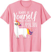 Llamacorn Clothing Always be a Llamacorn T Shirt | Fantasy Magic Llama Unicorn T-Shirt - Pink
