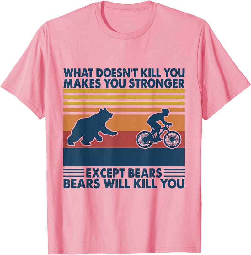 What Doesn't Kill You Makes You Stronger Except Bears T-Shirt - Pink