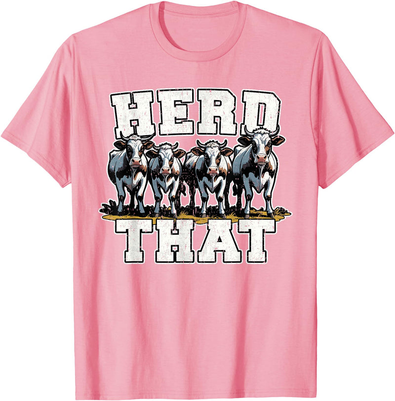 Herd That Cow Lover Farmer Gift Herd That Funny Cow Lover Farmer T-Shirt - Pink
