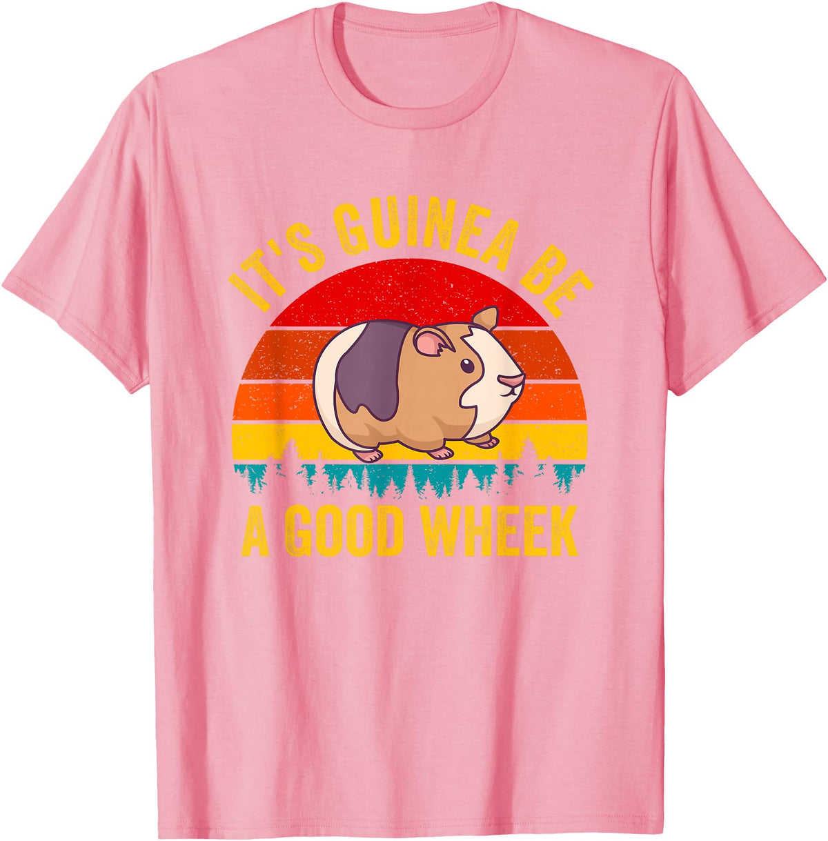 Funny Guinea Pig Clothing It's Guinea Be a Good Wheek Guinea Pig Piggy Gift T-Shirt - Pink