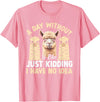 Funny Alpaca Quotes Alpaca Farmer Funny Llama Quotes Funny Alpaca Alpaca Farmer T-Shirt - Pink