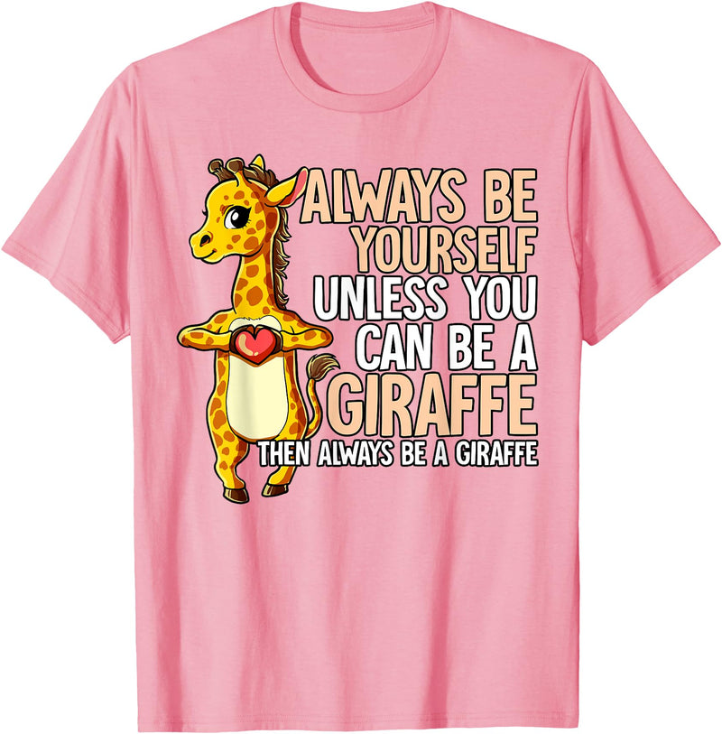Giraffe Lover Gift Always Be Yourself Unless You Can Be A Giraffe T-Shirt - Pink