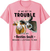 Funny Cow If We Get In Trouble Tee Shirt Cow If We Get in Trouble It's My Besties Fault T-Shirt - Pink