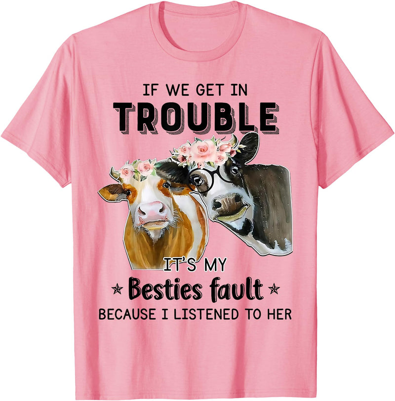 Funny Cow If We Get In Trouble Tee Shirt Cow If We Get in Trouble It's My Besties Fault T-Shirt - Pink