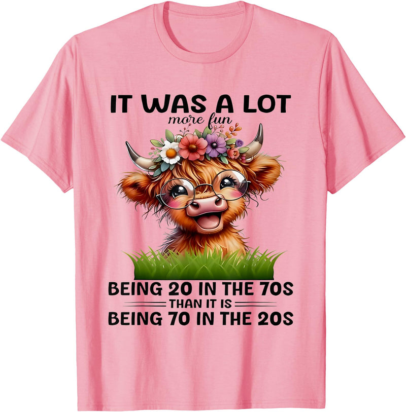 I Was A Lot More Fun Being 20 In The 70s Than Tees I Was A Lot More Fun Being 20 In The 70s Than It Is Being 70 T-Shirt -