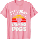 Sorry Farming Stuff I'm Sorry for What I Said When We Were Loading Pigs Sunset T-Shirt - Pink